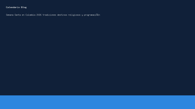 Semaine sainte en Colombie 2026 : Traditions, lieux de culte et programme